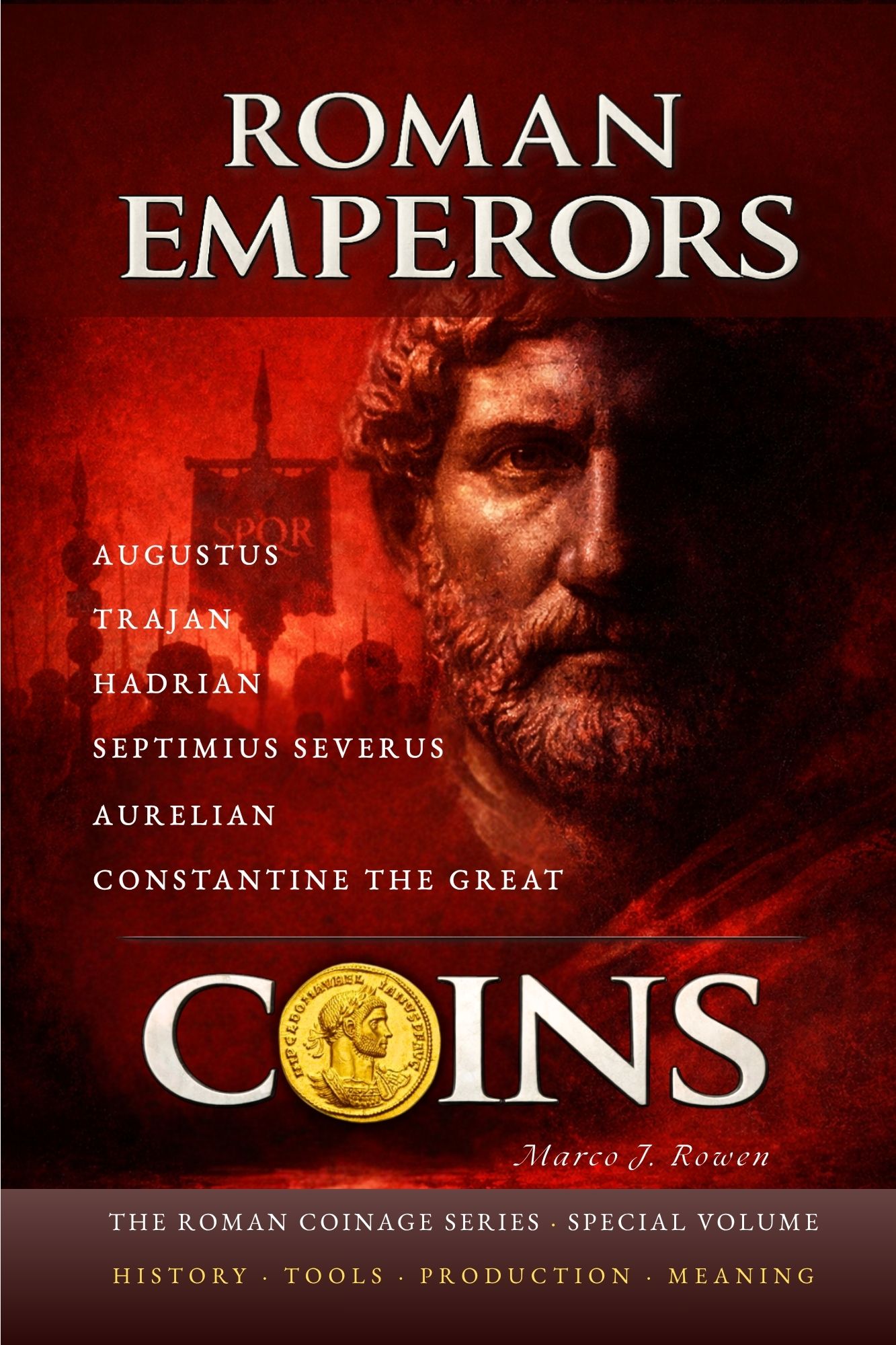 ROMAN EMPERORS COINS: Six Roman Emperors and Their Coins - What Power Chose to Show and Conceal - Special Volume